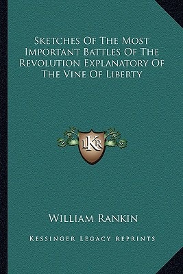 Sketches Of The Most Important Battles Of The Revolution Explanatory Of The Vine Of Liberty