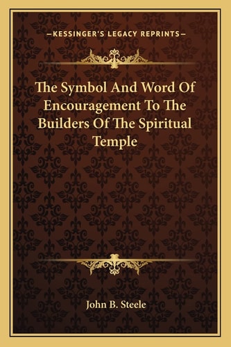 The Symbol And Word Of Encouragement To The Builders Of The Spiritual Temple