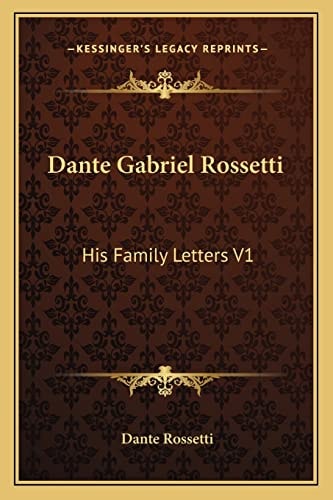 Dante Gabriel Rossetti: His Family Letters V1