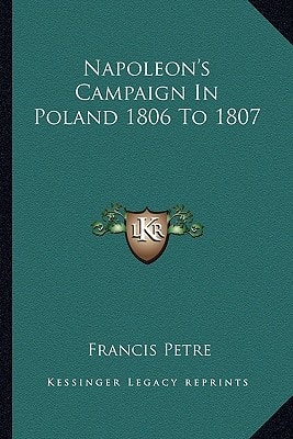 Napoleon's Campaign In Poland 1806 To 1807