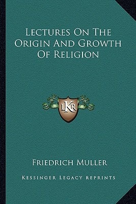 Lectures On The Origin And Growth Of Religion