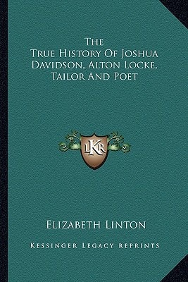 The True History Of Joshua Davidson, Alton Locke, Tailor And Poet