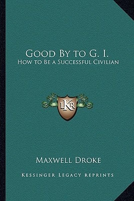 Good By to G. I.: How to Be a Successful Civilian
