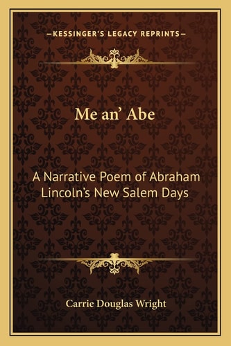Me an' Abe: A Narrative Poem of Abraham Lincoln's New Salem Days