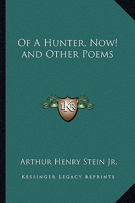 Of A Hunter, Now! and Other Poems