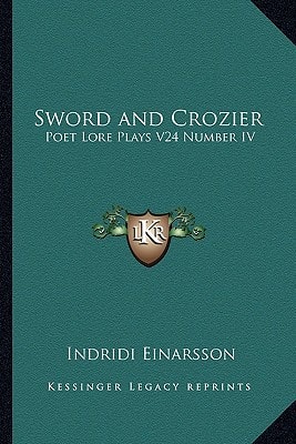 Sword and Crozier: Poet Lore Plays V24 Number IV