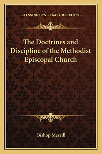 The Doctrines and Discipline of the Methodist Episcopal Church