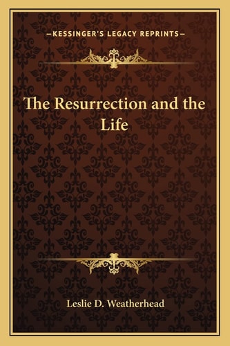 The Resurrection and the Life