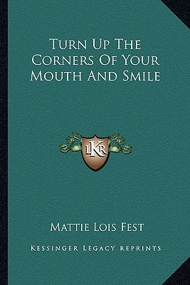 Turn Up The Corners Of Your Mouth And Smile