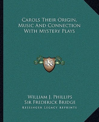 Carols Their Origin, Music and Connection with Mystery Plays