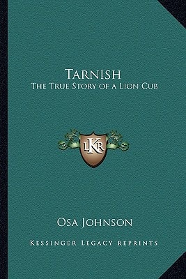 Tarnish: The True Story of a Lion Cub