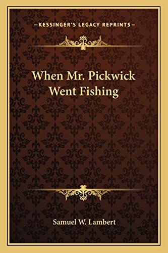 When Mr. Pickwick Went Fishing