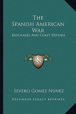 The Spanish American War: Blockades And Coast Defense