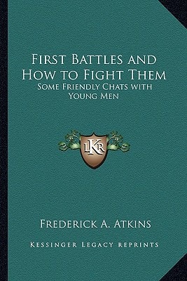 First Battles and How to Fight Them: Some Friendly Chats with Young Men