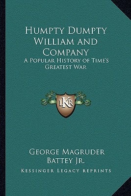Humpty Dumpty William and Company: A Popular History of Time's Greatest War