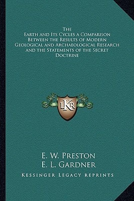 The Earth and Its Cycles a Comparison Between the Results of Modern Geological and Archaeological Research and the Statements of the Secret Doctrine