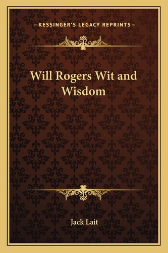Will Rogers Wit and Wisdom