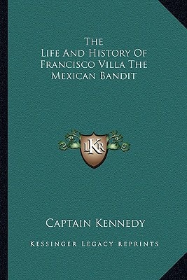 The Life And History Of Francisco Villa The Mexican Bandit