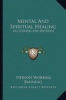 Mental And Spiritual Healing: All Schools And Methods