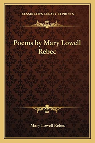 Poems by Mary Lowell Rebec
