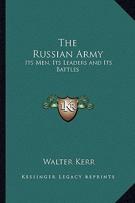 The Russian Army: Its Men, Its Leaders and Its Battles