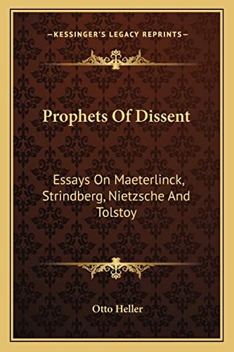 Prophets Of Dissent: Essays On Maeterlinck, Strindberg, Nietzsche And Tolstoy