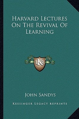 Harvard Lectures On The Revival Of Learning