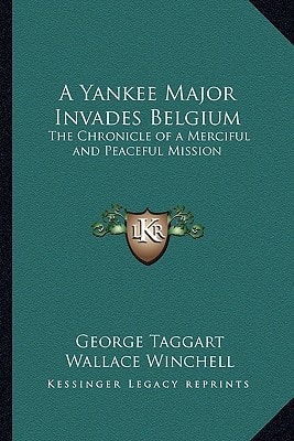 A Yankee Major Invades Belgium: The Chronicle of a Merciful and Peaceful Mission