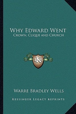 Why Edward Went: Crown, Clique and Church