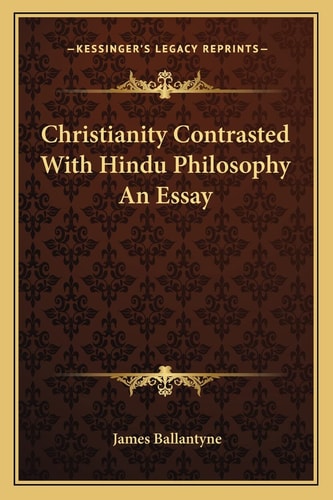 Christianity Contrasted With Hindu Philosophy An Essay