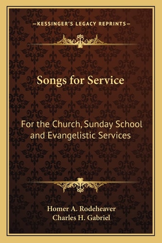 Songs for Service: For the Church, Sunday School and Evangelistic Services