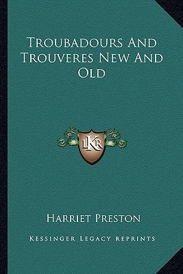 Troubadours And Trouveres New And Old