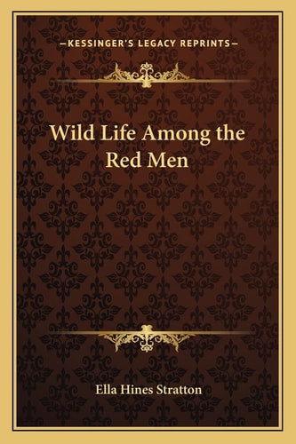 Wild Life Among the Red Men
