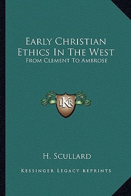 Early Christian Ethics In The West: From Clement To Ambrose