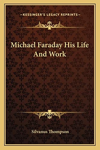 Michael Faraday His Life And Work