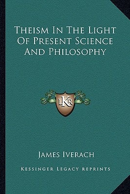 Theism In The Light Of Present Science And Philosophy