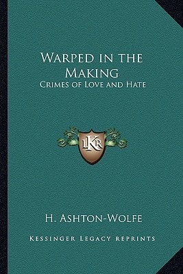 Warped in the Making: Crimes of Love and Hate