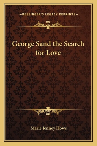 George Sand the Search for Love