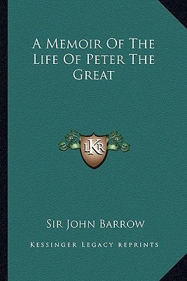 A Memoir Of The Life Of Peter The Great