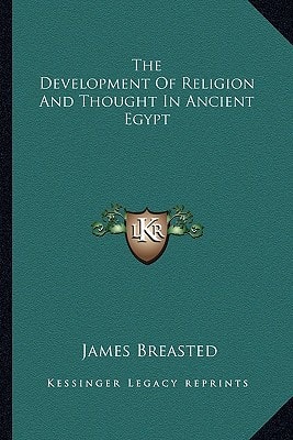 The Development Of Religion And Thought In Ancient Egypt