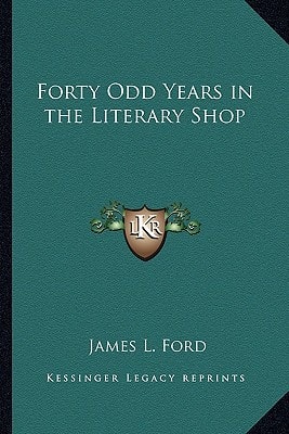Forty Odd Years in the Literary Shop
