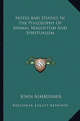 Notes And Studies In The Philosophy Of Animal Magnetism And Spiritualism