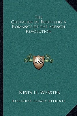 The Chevalier de Boufflers a Romance of the French Revolution