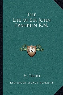 The Life of Sir John Franklin R.N.