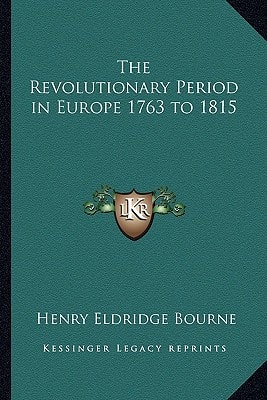 The Revolutionary Period in Europe 1763 to 1815