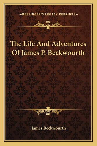 The Life And Adventures Of James P. Beckwourth