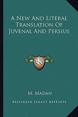 A New And Literal Translation Of Juvenal And Persius