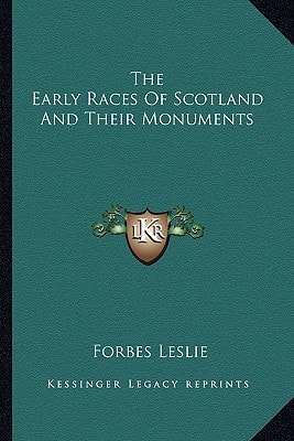 The Early Races Of Scotland And Their Monuments