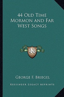 44 Old Time Mormon and Far West Songs
