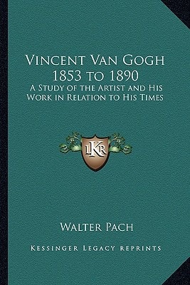 Vincent Van Gogh 1853 to 1890: A Study of the Artist and His Work in Relation to His Times